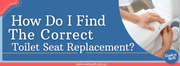 A Guide to Finding the Right Replacement Toilet Seat